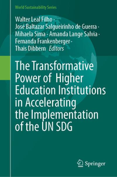The Transformative Power of Higher Education Institutions in Accelerating the Implementation of the UN SDGs