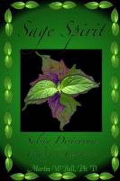 Sage Spirit - Salvia Divinorum and the Entheogenic Experience