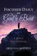 Focused Daily on God’s Best