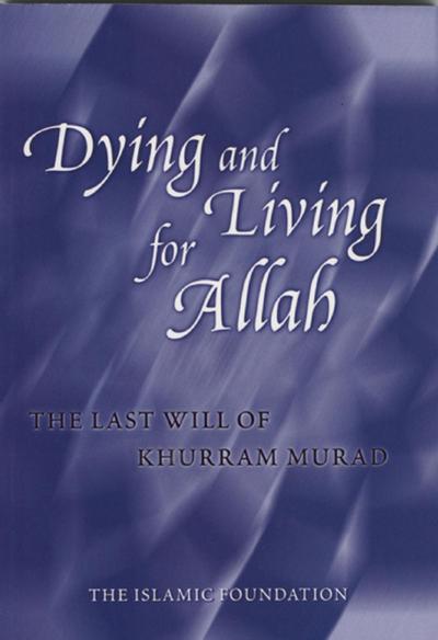 Dying and Living for Allah: The Last Will of Khurram Murad