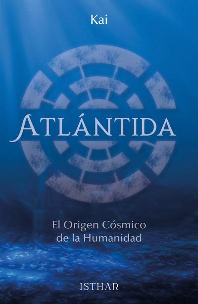 Atlántida : el origen cósmico de la humanidad