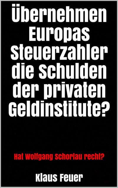 Übernehmen Europas Steuerzahler die Schulden der privaten Geldinstitute?