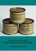 Humbug & Mumpitz - ’Regietheater’ in der Oper