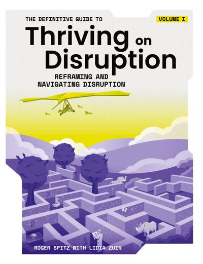The Definitive Guide to Thriving on Disruption