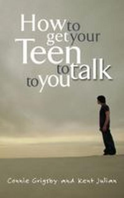 How to Get Your Teen to Talk to You
