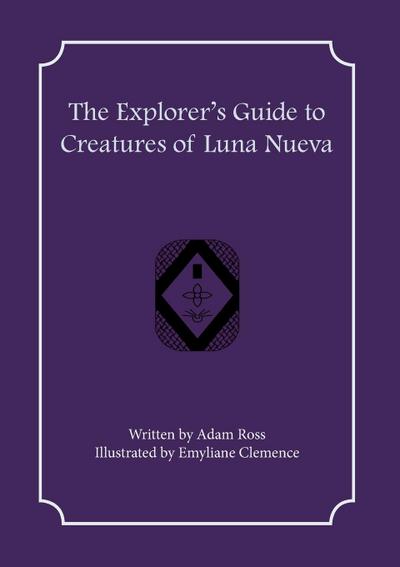 The Explorer’s Guide to Creatures of Luna Nueva