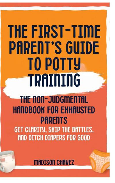 The First-Time Parent’s Guide to Potty Training