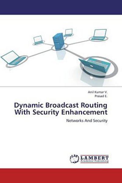 Dynamic Broadcast Routing With Security Enhancement