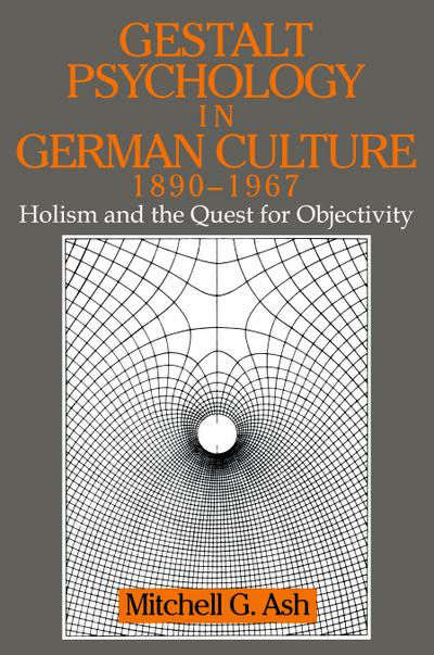 Gestalt Psychology in German Culture, 1890 1967