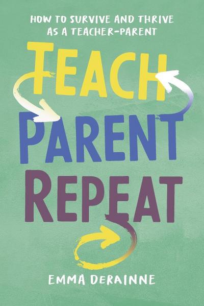 Teach, Parent, Repeat