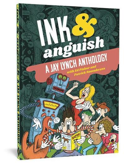 Ink and Anguish: A Jay Lynch Anthology