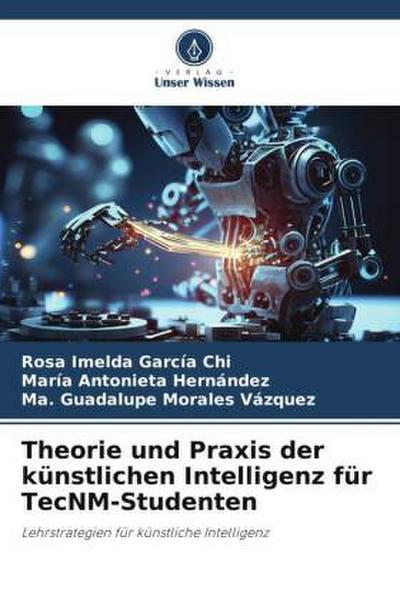 Theorie und Praxis der künstlichen Intelligenz für TecNM-Studenten