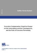 Executive Compensation: Empirical Essays on the Antecedents and the Consequences, and the Role of Executive Personality