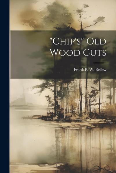 "chip’s" Old Wood Cuts