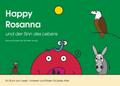 Happy Rosanna und der Sinn des Lebens