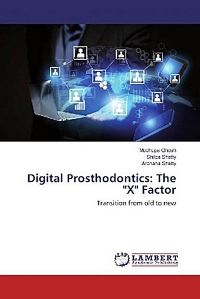 Digital Prosthodontics: The "X" Factor