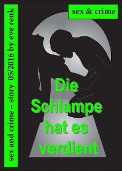 Die Schlampe hats verdient