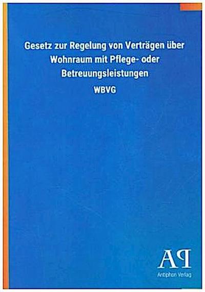 Gesetz zur Regelung von Verträgen über Wohnraum mit Pflege- oder Betreuungsleistungen