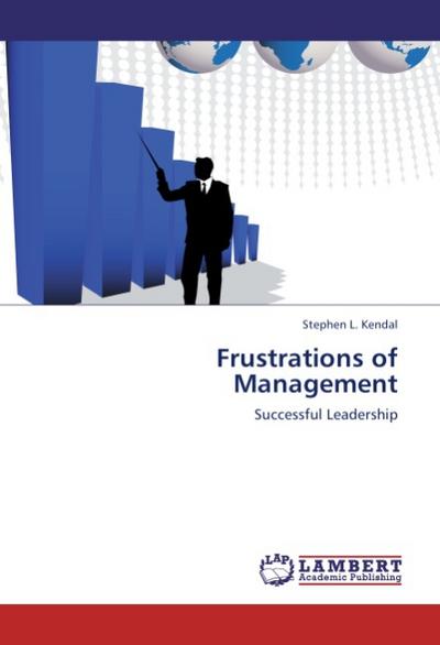 Frustrations of Management - Stephen L. Kendal