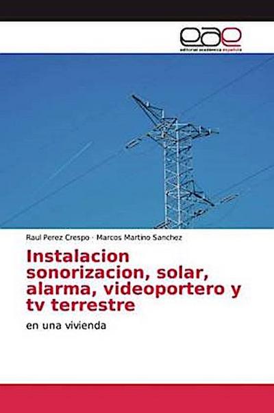 Instalacion sonorizacion, solar, alarma, videoportero y tv terrestre