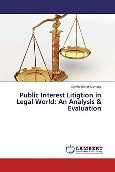 Public Interest Litigtion in Legal World: An Analysis & Evaluation