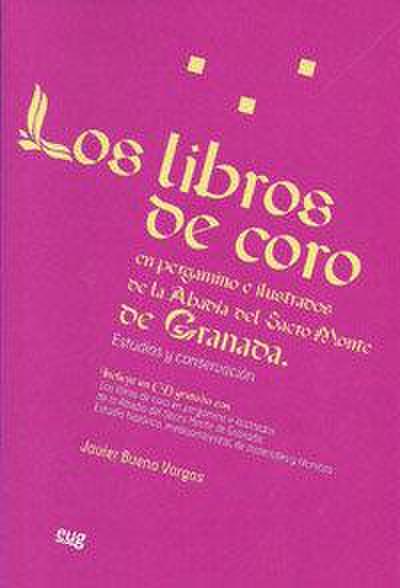 Los libros de coro en pergamino e ilustrados de la Abadía del Sacro Monte de Granada : estudios y conservación