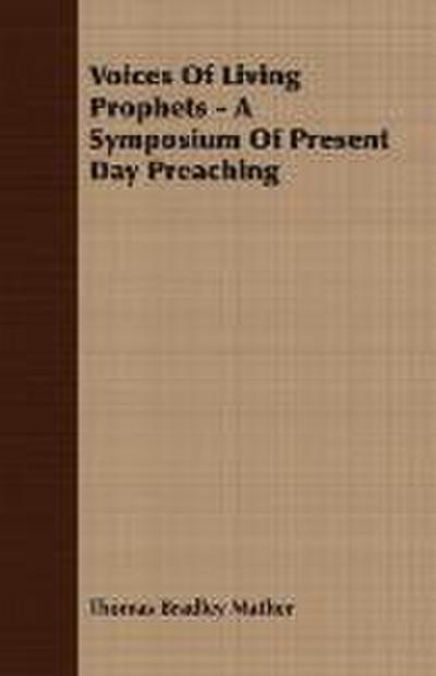 Voices Of Living Prophets - A Symposium Of Present Day Preaching - Thomas Bradley Mather