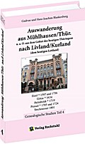 Auswanderung aus Mühlhausen/Thür.u.a.O.aus dem Gebiet des heutigen Thüringens nach Livland/Kurland (dem heutigen Lettland) - Band 4 von 4