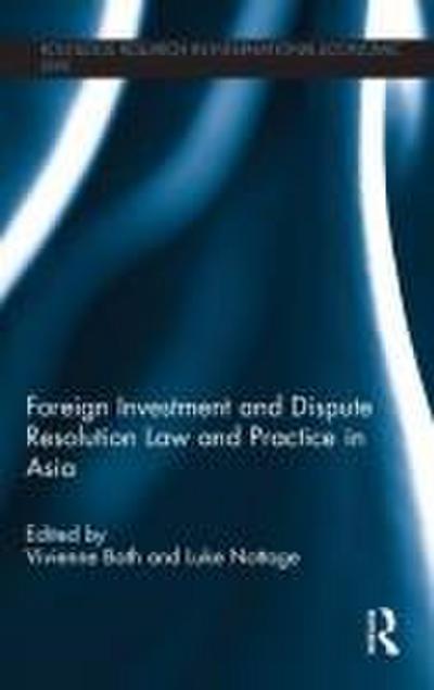 Foreign Investment and Dispute Resolution Law and Practice in Asia