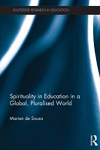 Spirituality in Education in a Global, Pluralised World