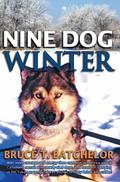 Nine Dog Winter (Yukon books by Bruce Batchelor, #2)