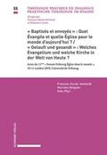 "Baptisés et envoyés": Quel Évangile et quelle Église pour le monde d’aujourd’hui? / "Getauft und gesandt": Welches Evangelium und welche Kirche in der Welt von Heute?