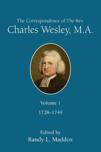 The Correspondence of the Rev. Charles Wesley, M.A. Volume 1