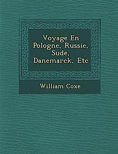Voyage En Pologne, Russie, Su de, Danemarck, Etc