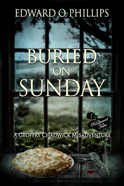 Buried on Sunday (Geoffry Chadwick Misadventure, #2)