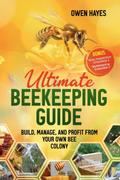 Ultimate Beekeeping Guide