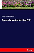 Gesammelte Aufsätze über Hugo Wolf