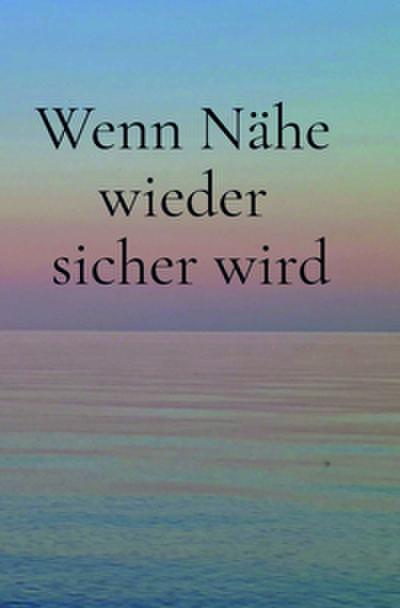 Wenn Nähe wieder sicher wird
