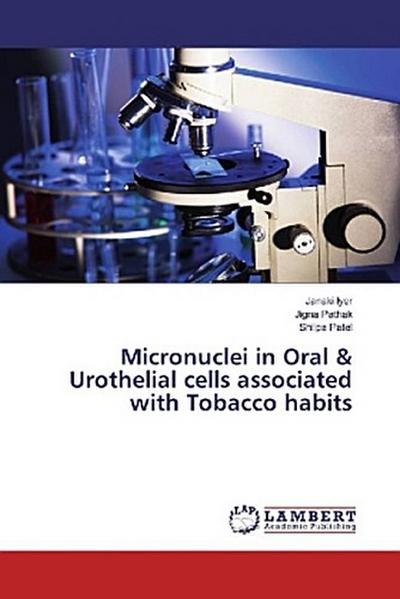 Micronuclei in Oral & Urothelial cells associated with Tobacco habits