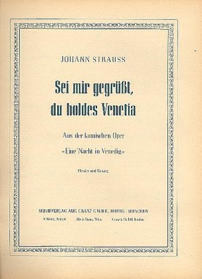 Sei mir gegrüßt du holdes Venetia aus  ’Eine Nacht in Venedig’für Gesang und Klavier