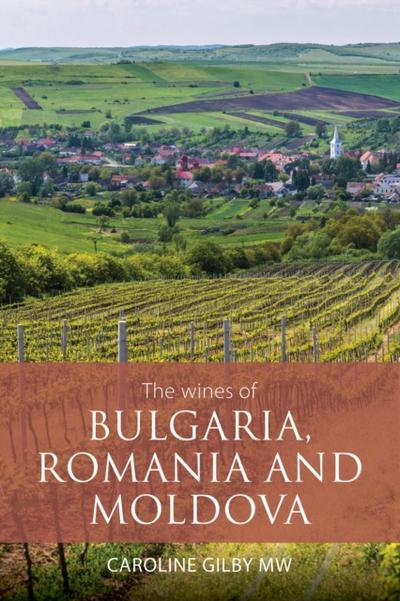 The Wines of Bulgaria, Romania and Moldova