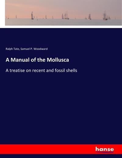 A Manual of the Mollusca