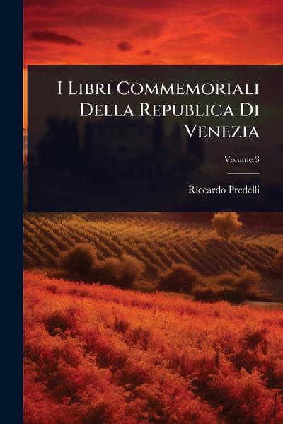 I Libri Commemoriali Della Republica Di Venezia