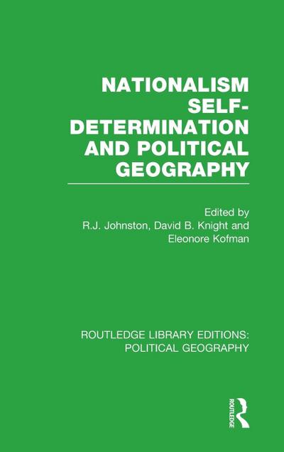 Nationalism, Self-Determination and Political Geography (Routledge Library Editions