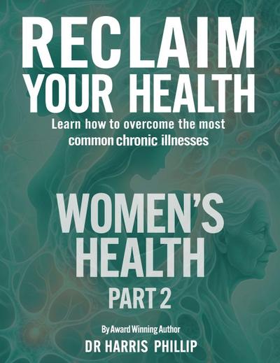 RECLAIM YOUR HEALTH - WOMEN’S HEALTH