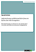 Auferstehung und Himmelfahrt Jesu im Lichte der vier Evangelien