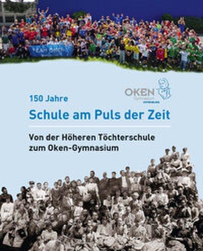 Oken-Gymnasium Offenburg - 150 Jahre Schule am Puls der Zeit