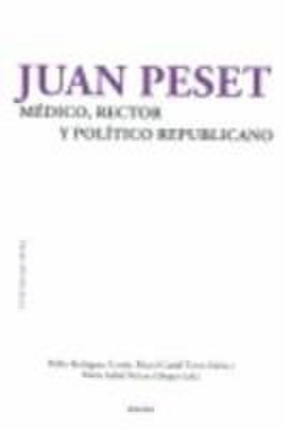 Juan Peset : médico, rector y político republicano