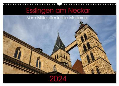 Esslingen am Neckar - Vom Mittelalter in die Moderne (Wandkalender 2024 DIN A3 quer), CALVENDO Monatskalender