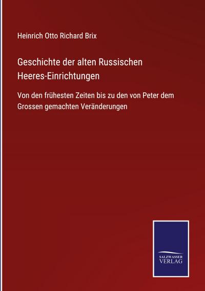 Geschichte der alten Russischen Heeres-Einrichtungen